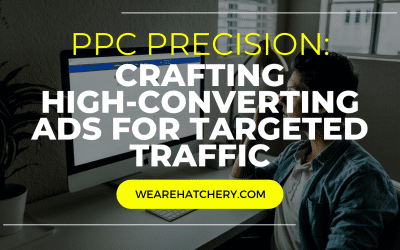 PPC Precision: Crafting High-Converting Ads for Targeted Traffic with Marketing Hatchery