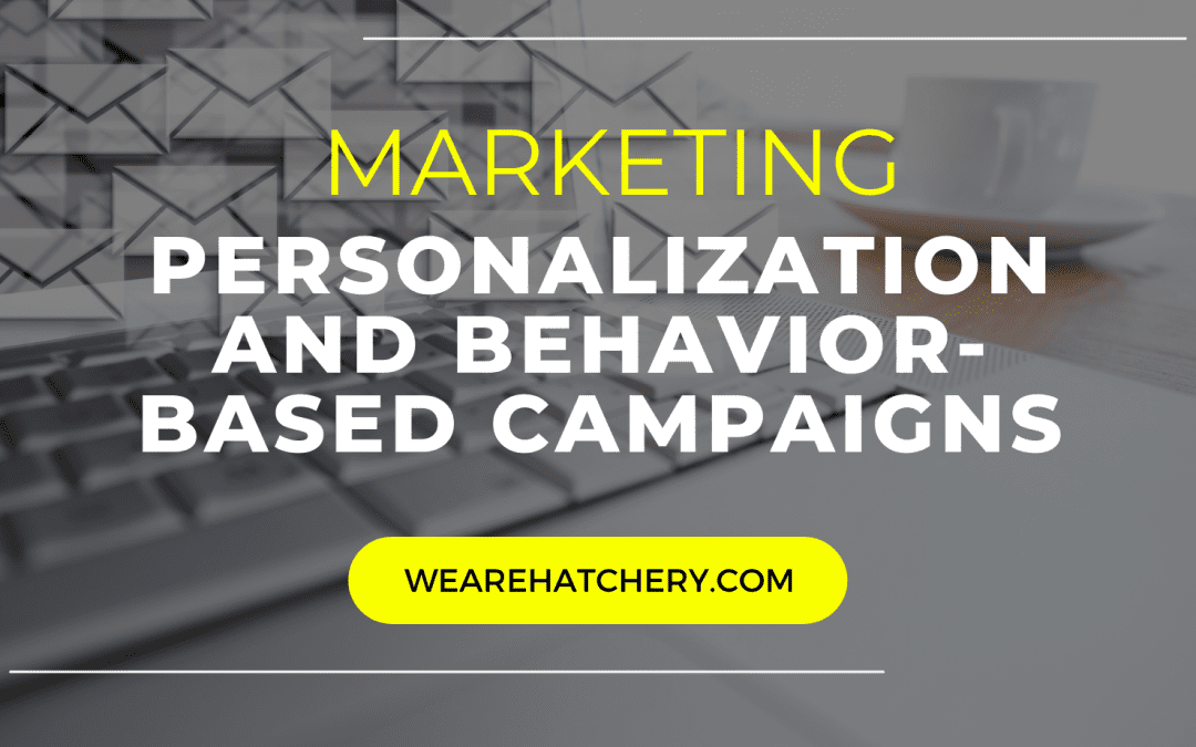 Email Automation Reimagined: Personalization and Behavior-Based Campaigns