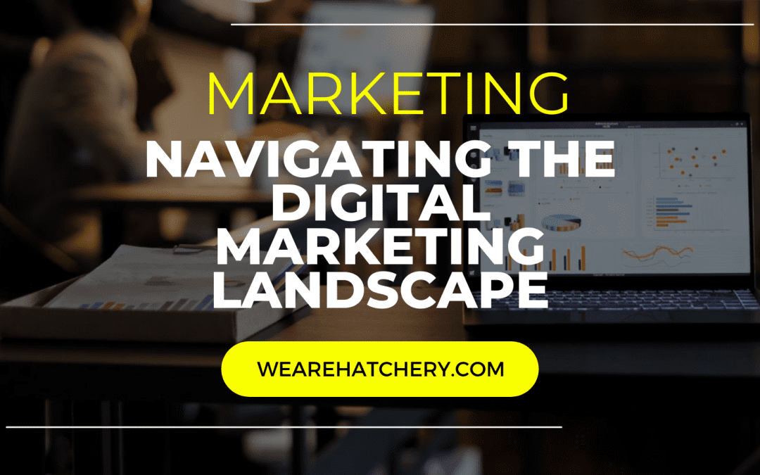 Navigating the Digital Marketing Landscape