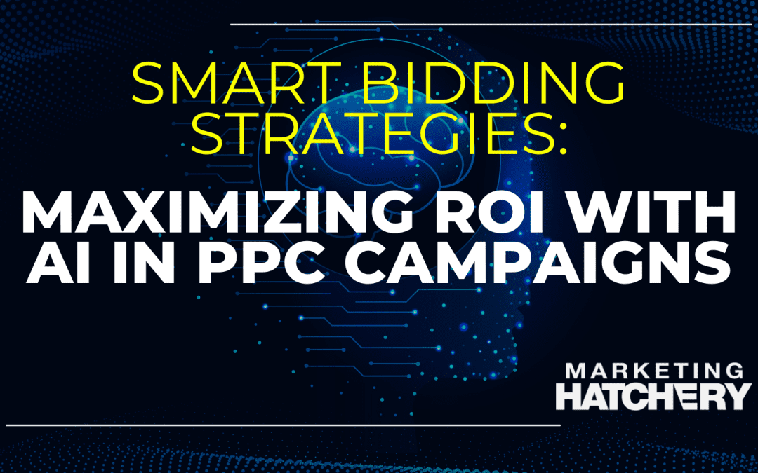 Smart Bidding Strategies: Unleashing the Power of AI in PPC Campaigns