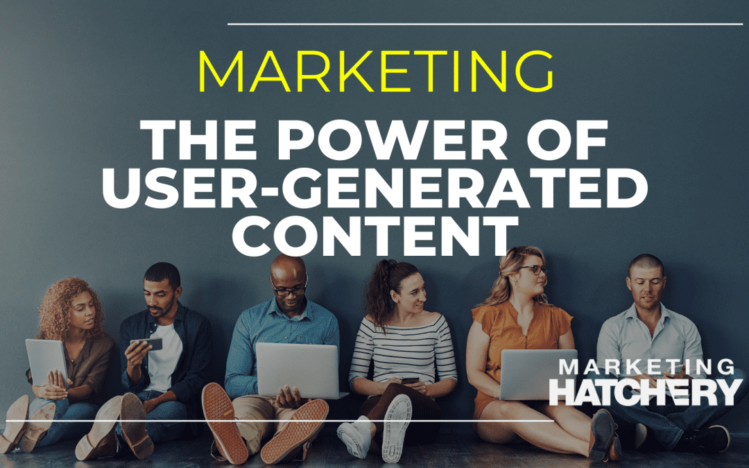 The Power of User-Generated Content