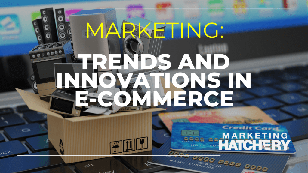 trends and innovations in e-commerce