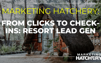 From Clicks to Check-Ins: Lead Generation Strategies for Resorts